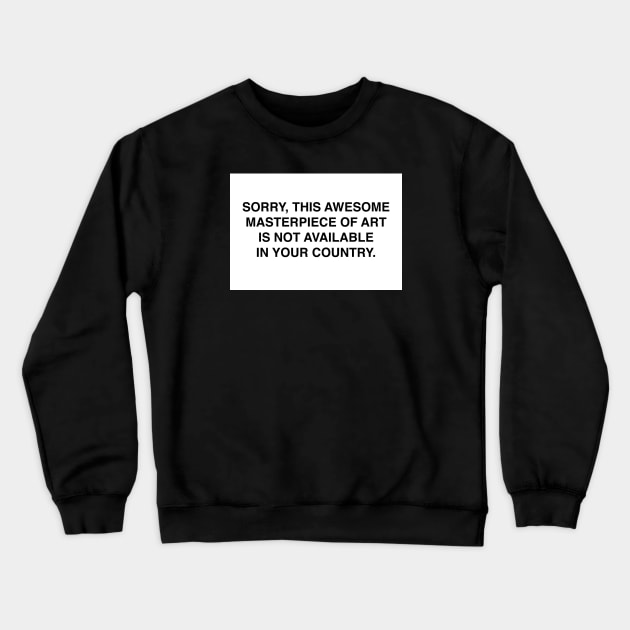 Not available in your country Crewneck Sweatshirt by wamtees